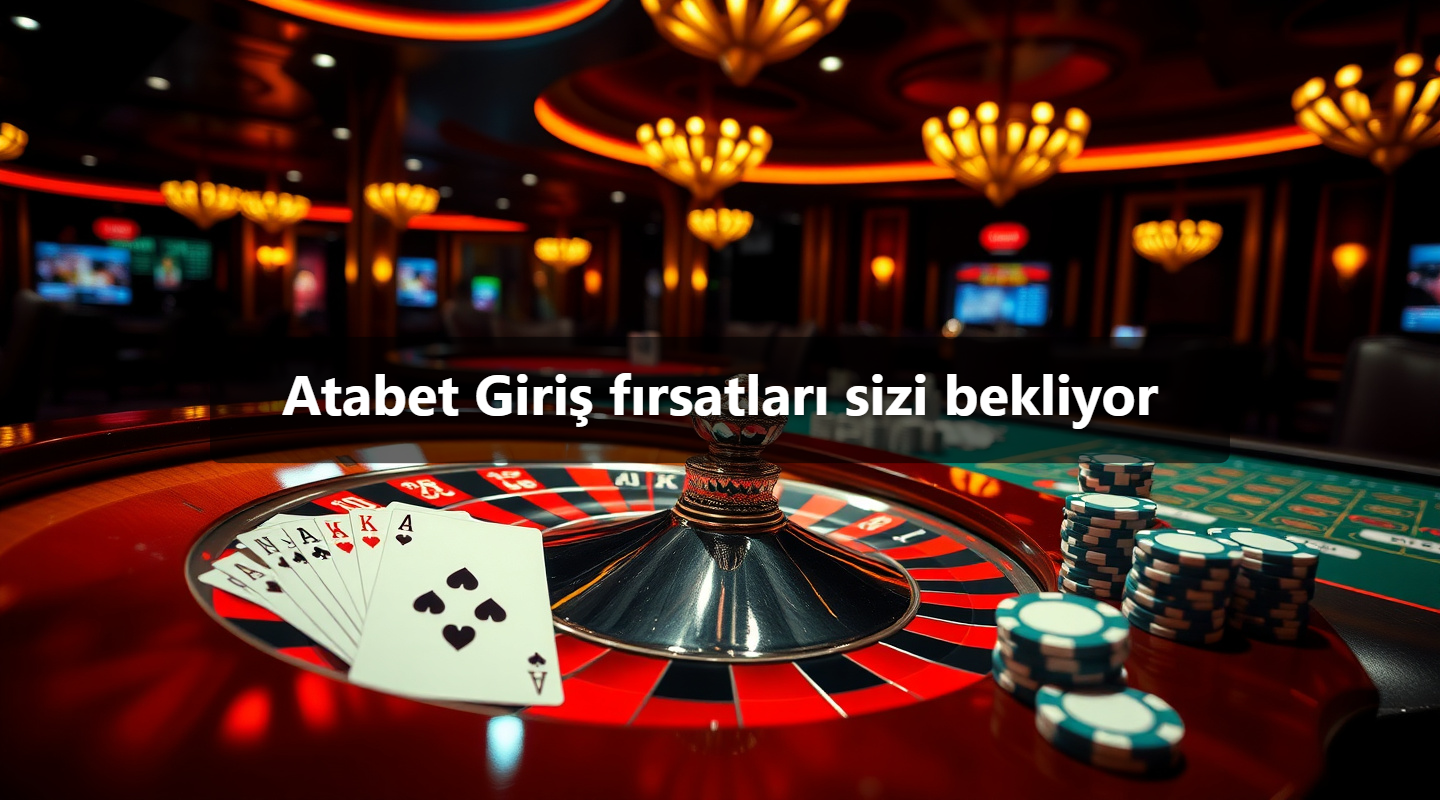 Atabet Giriş fırsatları sizi bekliyor